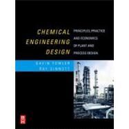 Chemical Engineering Design : Principles, Practice and Economics of Plant and Process Design by Towler, Gavin; Sinnott, R.k., 9780080556956