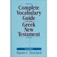 Complete Vocabulary Guide to the Greek New Testament by Warren C. Trenchard, 9780310226956