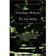 The Issa Valley A Novel by Milosz, Czeslaw; Iribarne, Louis, 9780374516956