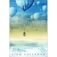 The Cloud Atlas A Novel by CALLANAN, LIAM, 9780385336956