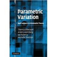 Parametric Variation: Null Subjects in Minimalist Theory by Theresa Biberauer , Anders Holmberg , Ian Roberts , Michelle Sheehan, 9780521886956