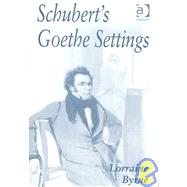 Schubert's Goethe Settings by Bodley,Lorraine Byrne, 9780754606956