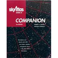 Sky Atlas 2000.0 Companion, 2nd Edition Descriptions and Data for all 2,700 Star Clusters, Nebulae, and Galaxies Shown in Sky Atlas 2000.0, 2nd Edition by Strong, Robert A.; Sinnott, Roger W., 9780933346956