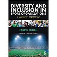 Diversity and Inclusion in Sport Organizations by Cunningham; George B., 9781138586956