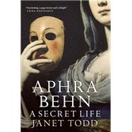 Aphra Behn: A Secret Life by Janet Todd, 9781448216956