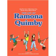 The Art of Ramona Quimby Sixty-Five Years of Illustrations from Beverly Cleary’s Beloved Books by Katz, Anna; Barrows, Annie; Rogers, Jacqueline, 9781452176956