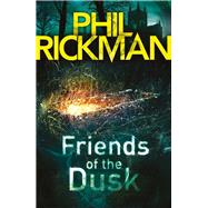 Friends of the Dusk by Rickman, Phil, 9781782396956