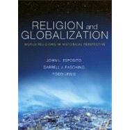 Religion and Globalization World Religions in Historical Perspective by Esposito, John L.; Fasching, Darrell J.; Lewis, Todd, 9780195176957