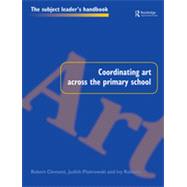 Coordinating Art Across the Primary School by Clement,Robert, 9780750706957