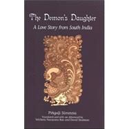 The Demon's Daughter: A Love Story from South India by Pingali Surana; Narayanaravu, Velceru; Shulman, David Dean, 9780791466957