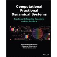 Computational Fractional Dynamical Systems Fractional Differential Equations and Applications by Chakraverty, Snehashish; Jena, Rajarama M.; Jena, Subrat K., 9781119696957
