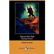 Two on the Trail by Footner, Hulbert; Potts, William Sherman, 9781409906957