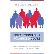Perceptions of a Polarized Court by Salamone, Michael Frank, 9781439916957