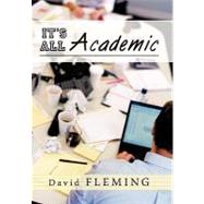 It's All Academic by Fleming, David, 9781450256957