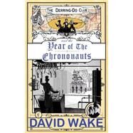 The Derring-do Club and the Year of the Chrononauts by Wake, David, 9781499316957