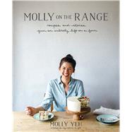 Molly on the Range Recipes and Stories from An Unlikely Life on a Farm by Yeh, Molly, 9781623366957