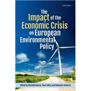 The Impact of the Economic Crisis on European Environmental Policy by Burns, Charlotte; Tobin, Paul; Sewerin, Sebastian, 9780198826958