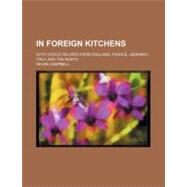 In Foreign Kitchens: With Choice Recipes from England, France, Germany, Italy, and the North by Campbell, Helen, 9780217486958