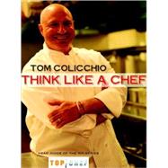 Think Like a Chef A Cookbook by COLICCHIO, TOM, 9780307406958