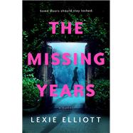 The Missing Years by Elliott, Lexie, 9780399586958