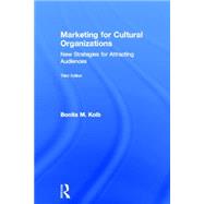 Marketing for Cultural Organizations: New strategies for attracting audiences - third edition by Kolb; Bonita, 9780415626958