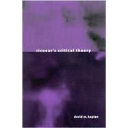 Ricoeur's Critical Theory by Kaplan, David M., 9780791456958