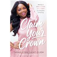 Claim Your Crown by Saint-elien, Tarah-lynn; Grace, Jamie, 9780800736958