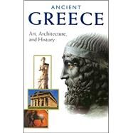 Ancient Greece : Art, Architecture, and History by Marina Belozerskaya; Kenneth Lapatin, 9780892366958