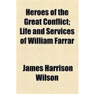 Heroes of the Great Conflict by Wilson, James Harrison, 9781153626958