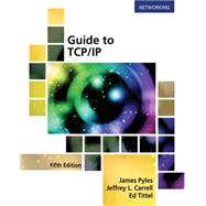 Guide to TCP/IP IPv6 and IPv4 by Pyles, James; Carrell, Jeffrey; Tittel, Ed, 9781305946958