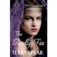 The Deadly Fae by Spear, Terry, 9781468096958