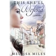 This She'll Defend by Miles, Melissa, 9781491216958