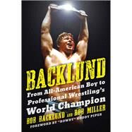 Backlund by Backlund, Bob; Miller, Rob; Piper, Roddy, 9781613216958