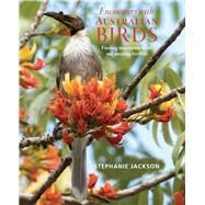 Encounters With Australian Birds  Finding inspirations from Australia's amazing birdlife by Jackson, Stephanie, 9781925546958