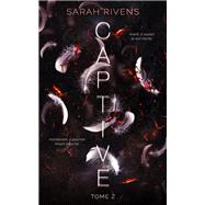 Captive - tome 2 by Sarah Rivens, 9782017206958