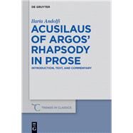 Acusilaus of Argos' Rhapsody in Prose by Andolfi, Ilaria, 9783110616958