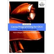 Cocoa Programming for OS X The Big Nerd Ranch Guide by Hillegass, Aaron; Preble, Adam; Chandler, Nate, 9780134076959