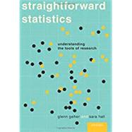 Straightforward Statistics Understanding the Tools of Research by Geher, Glenn; Hall, Sara, 9780190276959