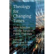 Theology for Changing Times by Baker, Christopher R.; Graham, Elaine, 9780334056959