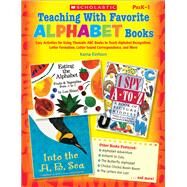 Teaching With Favorite Alphabet Books Easy Activities for Using Thematic ABC Books to Teach Alphabet Recognition, Letter Formation, Letter-Sound Correspondence, and More by Einhorn, Kama, 9780545236959
