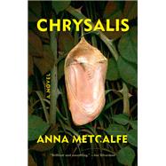Chrysalis A Novel by Metcalfe, Anna, 9780593446959