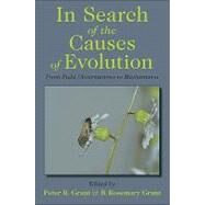 In Search of the Causes of Evolution by Grant, Peter R.; Grant, B. Rosemary, 9780691146959