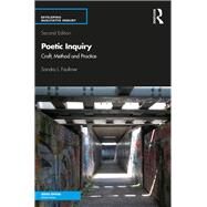 Poetic Inquiry: Craft, Method and Practice by Faulkner,Sandra L, 9781138486959