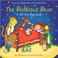 The Bedtime Bear A Lift-the-Flap Book by Whybrow, Ian; Scheffler, Axel, 9781509806959