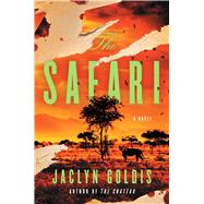 The Safari A Novel by Goldis, Jaclyn, 9781668066959