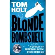 Blonde Bombshell by Holt, Tom, 9780316126960