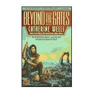 Beyond the Gates by Wells, Catherine, 9780451456960