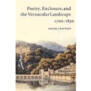 Poetry, Enclosure, and the Vernacular Landscape, 1700–1830 by Rachel Crawford, 9780521126960