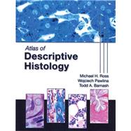 Atlas of Descriptive Histology (Book with Access Code) by Ross, Michael H.; Pawlina, Wojciech; Barnash, Todd A., 9780878936960