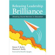 Releasing Leadership Brilliance by Bailey, Simon T.; Reilly, Marceta F.; Quaglia, Russell J., 9781506346960